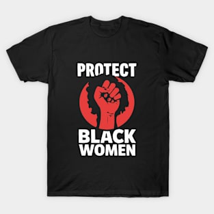 Protect Black Women T-Shirt